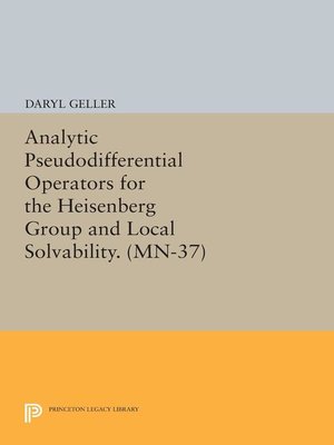 cover image of Analytic Pseudodifferential Operators for the Heisenberg Group and Local Solvability. (MN-37)